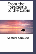 From Forecastle to Cabin - Samuels, Samuel
