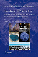 From Fossils to Astrobiology: Records of Life on Earth and the Search for Extraterrestrial Biosignatures