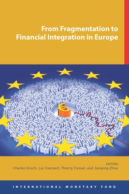 From fragmentation to financial integration in Europe - Enoch, Charles, and International Monetary Fund