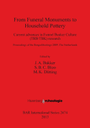 From Funeral Monuments to Household Pottery: Current Advances in Funnel Beaker Culture (TRB/TBK) Research: Proceedings of the Borger Meetings 2009, The Netherlands