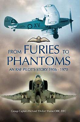 From Fury to Phantom: An RAF Pilot's Story - 1936-1970 - Haine, Richard