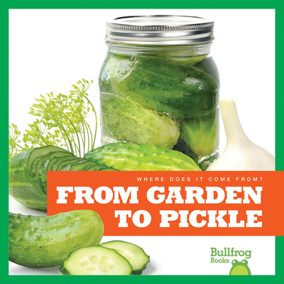 From Garden to Pickle - Nelson, Penelope S