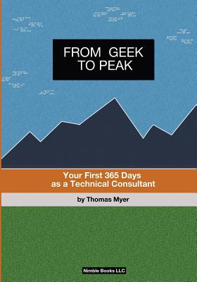 From Geek To Peak: Your First 365 Days As A Technical Consultant - Myer, Thomas