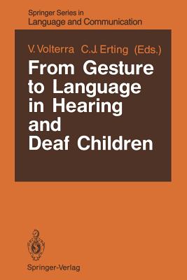 From Gesture to Language in Hearing and Deaf Children - Volterra, Virginia (Editor), and Erting, Carol J (Editor)