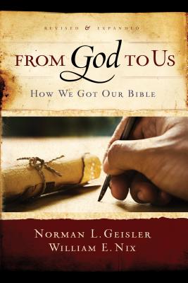 From God to Us: How We Got Our Bible - Geisler, Norman L, Dr., and Nix, William E