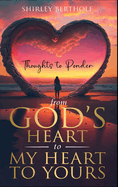 From God's Heart to My Heart to Yours: Thoughts to Ponder