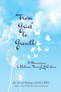 From Grief to Growth: 8 Dimensions of Wellness Through Self-Care