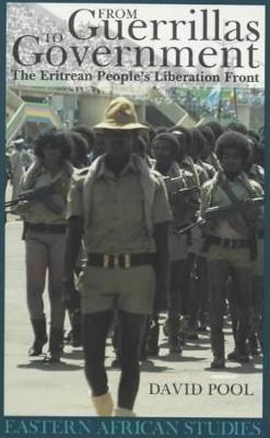 From Guerrillas to Government: The Eritrean People's Liberation Front - Pool, David, Mr.