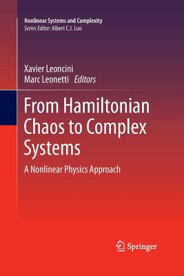 From Hamiltonian Chaos to Complex Systems: A Nonlinear Physics Approach - Leoncini, Xavier (Editor), and Leonetti, Marc (Editor)