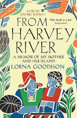 From Harvey River: A Memoir Of My Mother And Her Island - Goodison, Lorna