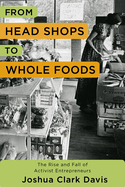 From Head Shops to Whole Foods: The Rise and Fall of Activist Entrepreneurs