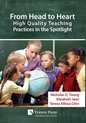 From Head to Heart: High Quality Teaching Practices in the Spotlight - Young, Nicholas D, and Jean, Elizabeth, and Citro, Teresa Allissa