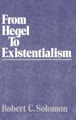 From Hegel to Existentialism - Solomon, Robert C