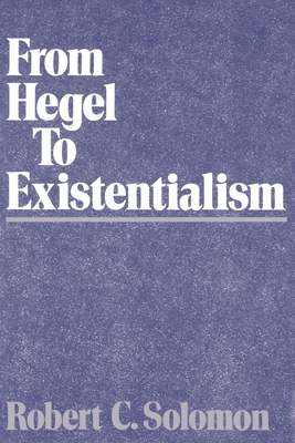 From Hegel to Existentialism - Solomon, Robert C