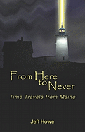 From Here to Never: Time Travels from Maine