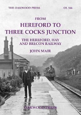 From Hereford to Three Cocks Junction: The Hereford, Hay and Brecon Railway - Mair, John