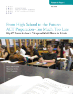 From High School to the Future: ACT Preparation - Too Much, Too Late: Why ACT Scores are Low in Chicago and What It Means for Schools