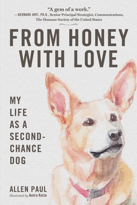 From Honey With Love: My Life as a Second-Chance Dog - Paul, Allen