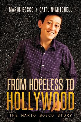From Hopeless to Hollywood - Bosco, Mario, and Mitchell, Caitlin
