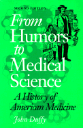 From Humors to Medical Science: A History of American Medicine - Duffy, John