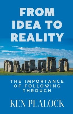 From Idea To Reality - Pealock, Kenneth