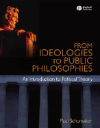 From Ideologies to Public Philosophies - Schumaker, Paul