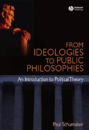 From Ideologies to Public Philosophies - Schumaker, Paul