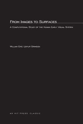 From Images to Surfaces: A Computational Study of the Human Early Visual System - Grimson, W Eric L, and Bobrow, Daniel G (Editor), and Brady, Michael (Editor)