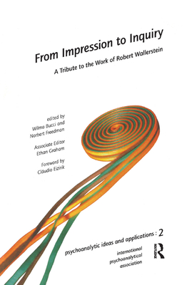 From Impression to Inquiry: A Tribute to the Work of Robert Wallerstein - Bucci, Wilma