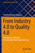 From Industry 4.0 to Quality 4.0: An Innovative TQM Guide for Sustainable Digital Age Businesses