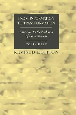 From Information to Transformation: Education for the Evolution of Consciousness - Steinberg, Shirley R, and Hart, Tobin