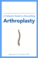 From Intervertebral Disc Arthroplasty, to Degenerative Disc Disease, and Prodisc: A Patient's Guide to Everything Arthroplasty