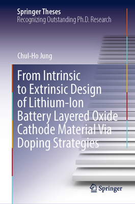 From Intrinsic to Extrinsic Design of Lithium-Ion Battery Layered Oxide Cathode Material Via Doping Strategies - Jung, Chul-Ho