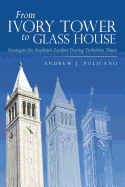 From Ivory Tower to Glass House: Strategies for Academic Leaders During Turbulent Times