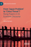 From 'Japan Problem' to 'China Threat'?: Rising Powers in Us Economic Discourse