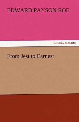 From Jest to Earnest - Roe, Edward Payson