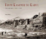 From Kashmir to Kabul: The Photographs of John Burke and William Baker 1860-1900