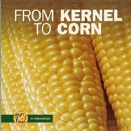 From Kernel to Corn - Nelson, Robin