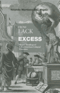 From Lack to Excess: 'Minor' Readings of Latin American Colonial Discourse - Martnez-San Miguel, Yolanda