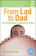 From Lad to Dad: The Ultimate Guide to Pregnancy for Blokes