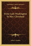 From Lady Washington To Mrs. Cleveland