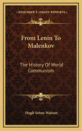 From Lenin to Malenkov: The History of World Communism