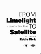 From Limelight to Satellite: A Scottish Film Book