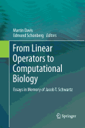 From Linear Operators to Computational Biology: Essays in Memory of Jacob T. Schwartz - Davis, Martin (Editor), and Schonberg, Edmond (Editor)