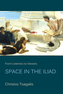 From Listeners to Viewers: Space in the Iliad