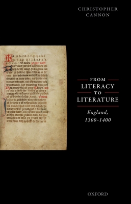 From Literacy to Literature: England, 1300-1400 - Cannon, Christopher