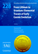 From Lithium to Uranium (IAU S228): Elemental Tracers of Early Cosmic Evolution