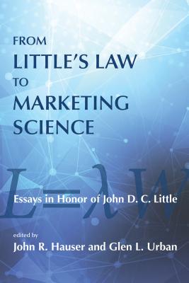 From Little's Law to Marketing Science: Essays in Honor of John D.C. Little - Hauser, John R (Contributions by), and Urban, Glen L (Contributions by), and Danaher, Peter J (Contributions by)