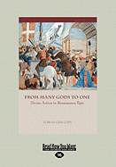 From Many Gods to One: Divine Action in Renaissance Epic (Large Print 16pt) - Gregory, Tobias