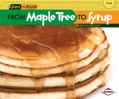From Maple Tree to Syrup - Mitchell, Melanie